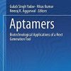 Aptamers: Biotechnological Applications of a Next Generation Tool 1st ed. 2019 Edition