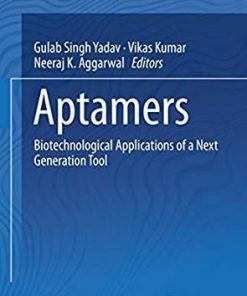 Aptamers: Biotechnological Applications of a Next Generation Tool 1st ed. 2019 Edition