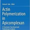 Actin Polymerization in Apicomplexan: A Structural, Functional and Evolutionary Analysis 1st ed. 2019 Edition