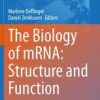 The Biology of mRNA: Structure and Function (Advances in Experimental Medicine and Biology) 1st ed. 2019 Edition