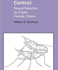 Female Control: Sexual Selection by Cryptic Female Choice 1st Edition. Edition