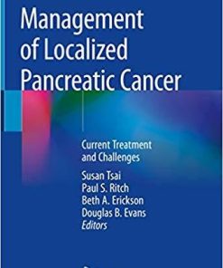 Management of Localized Pancreatic Cancer: Current Treatment and Challenges 1st ed. 2019 Edition