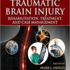 Traumatic Brain Injury: Rehabilitation, Treatment, and Case Management, Fourth Edition 4th Edition