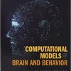 Computational Models of Brain and Behavior 1st Edition