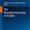 The Neuropharmacology of Alcohol (Handbook of Experimental Pharmacology (248)) 1st ed. 2018 Edition