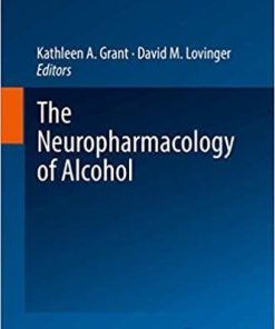 The Neuropharmacology of Alcohol (Handbook of Experimental Pharmacology (248)) 1st ed. 2018 Edition