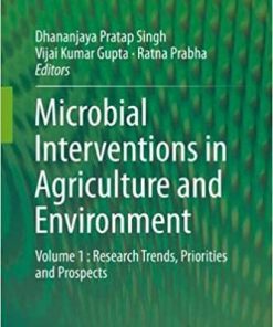 Microbial Interventions in Agriculture and Environment: Volume 1 : Research Trends, Priorities and Prospects 1st ed. 2019 Edition