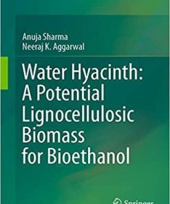 Water Hyacinth: A Potential Lignocellulosic Biomass for Bioethanol 1st ed. 2020 Edition