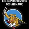 Les superpouvoirs des animaux: LA REVELATION DE PERFORMANCES EXTRAORDINAIRES (VA PRESS) (French Edition)