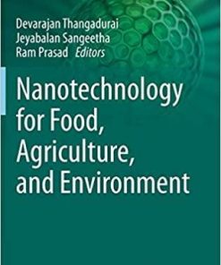 Nanotechnology for Food, Agriculture, and Environment (Nanotechnology in the Life Sciences) 1st ed. 2020 Edition