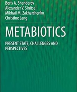 METABIOTICS: PRESENT STATE, CHALLENGES AND PERSPECTIVES 1st ed. 2020 Edition