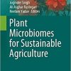 Plant Microbiomes for Sustainable Agriculture (Sustainable Development and Biodiversity (25)) 1st ed. 2020 Edition