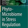 Phyto-Microbiome in Stress Regulation (Environmental and Microbial Biotechnology) 1st ed. 2020 Edition