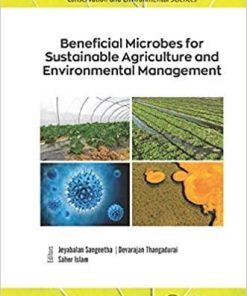 Beneficial Microbes for Sustainable Agriculture and Environmental Management (Current Advances in Biodiversity, Conservation, and Environmental Sciences) 1st Edition