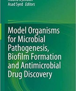 Model Organisms for Microbial Pathogenesis, Biofilm Formation and Antimicrobial Drug Discovery 1st ed. 2020 Edition