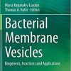 Bacterial Membrane Vesicles: Biogenesis, Functions and Applications 1st ed. 2020 Edition