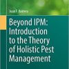 Beyond IPM: Introduction to the Theory of Holistic Pest Management (Sustainability in Plant and Crop Protection (15)) 1st ed. 2020 Edition