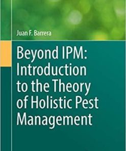 Beyond IPM: Introduction to the Theory of Holistic Pest Management (Sustainability in Plant and Crop Protection (15)) 1st ed. 2020 Edition