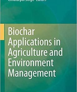 Biochar Applications in Agriculture and Environment Management 1st ed. 2020 Edition