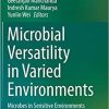 Microbial Versatility in Varied Environments: Microbes in Sensitive Environments 1st ed. 2020 Edition