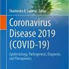 Coronavirus Disease 2019 (COVID-19): Epidemiology, Pathogenesis, Diagnosis, and Therapeutics (Medical Virology: From Pathogenesis to Disease Control) 1st Edition, Kindle Edition