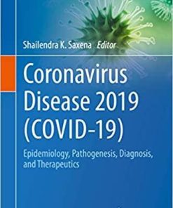 Coronavirus Disease 2019 (COVID-19): Epidemiology, Pathogenesis, Diagnosis, and Therapeutics (Medical Virology: From Pathogenesis to Disease Control) 1st Edition, Kindle Edition