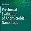 Preclinical Evaluation of Antimicrobial Nanodrugs (Nanotechnology in the Life Sciences) 1st ed. 2020 Edition