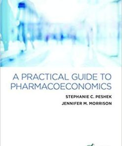 A Practical Guide to Pharmacoeconomics 1st Edition