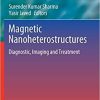 Magnetic Nanoheterostructures: Diagnostic, Imaging and Treatment (Nanomedicine and Nanotoxicology) 1st ed. 2020 Edition