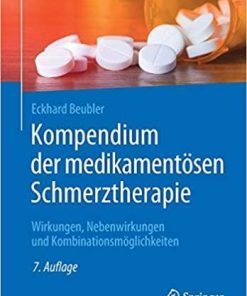 Kompendium der medikamentösen Schmerztherapie: Wirkungen, Nebenwirkungen und Kombinationsmöglichkeiten (German Edition) (German) 7. Aufl. 2020 Edition