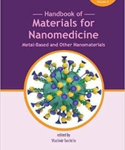 Handbook of Materials for Nanomedicine: Metal-Based and Other Nanomaterials (Jenny Stanford Series on Biomedical Nanotechnology) 1st Edition