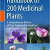 Handbook of 200 Medicinal Plants: A Comprehensive Review of Their Traditional Medical Uses and Scientific Justifications 1st ed. 2020 Edition