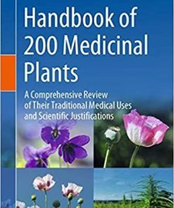 Handbook of 200 Medicinal Plants: A Comprehensive Review of Their Traditional Medical Uses and Scientific Justifications 1st ed. 2020 Edition