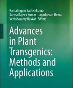 Advances in Plant Transgenics: Methods and Applications 1st ed. 2019 Edition