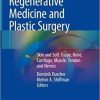 Regenerative Medicine and Plastic Surgery: Skin and Soft Tissue, Bone, Cartilage, Muscle, Tendon and Nerves 1st ed. 2019 Edition