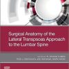 Surgical Anatomy of the Lateral Transpsoas Approach to the Lumbar Spine 1st Edition