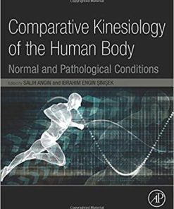 Comparative Kinesiology of the Human Body: Normal and Pathological Conditions 1st Edition