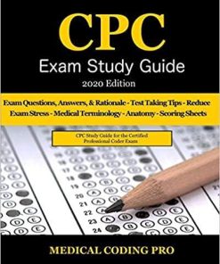 CPC Exam Study Guide – 2020 Edition: 150 CPC Practice Exam Questions, Answers, Full Rationale, Medical Terminology, Common Anatomy, The Exam Strategy, and Scoring Sheets Paperback – January 10, 2020