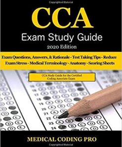 CCA Exam Study Guide – 2020 Edition: 100 CCA Practice Exam Questions & Answers, Tips To Pass The Exam, Medical Terminology, Common Anatomy, Secrets To Reducing Exam Stress, and Scoring Sheets