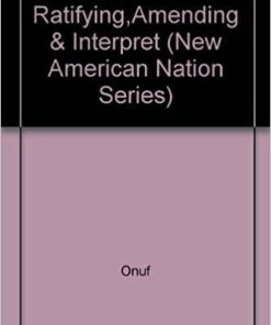 Ratifying,Amending & Interpret (New American Nation, 1775-1820, Vol 6) by Peter S Onuf (1991-09-01) Hardcover – January 1, 1830