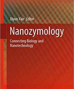 Nanozymology: Connecting Biology and Nanotechnology (Nanostructure Science and Technology) 1st ed. 2020 Edition