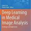 Deep Learning in Medical Image Analysis: Challenges and Applications (Advances in Experimental Medicine and Biology) 1st ed. 2020 Edition