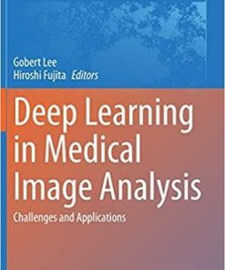 Deep Learning in Medical Image Analysis: Challenges and Applications (Advances in Experimental Medicine and Biology) 1st ed. 2020 Edition