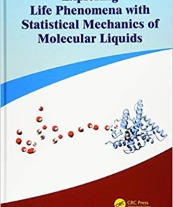 Exploring Life Phenomena with Statistical Mechanics of Molecular Liquids 1st Edition