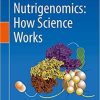 Nutrigenomics: How Science Works 1st ed. 2020 Edition