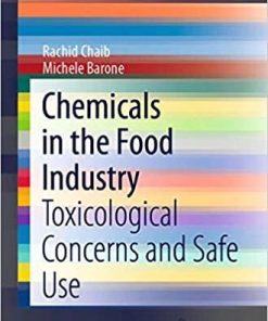 Chemicals in the Food Industry: Toxicological Concerns and Safe Use (SpringerBriefs in Molecular Science) 1st ed. 2020 Edition