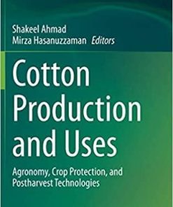 Cotton Production and Uses: Agronomy, Crop Protection, and Postharvest Technologies 1st ed. 2020 Edition