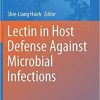 Lectin in Host Defense Against Microbial Infections (Advances in Experimental Medicine and Biology (1204)) 1st ed. 2020 Edition