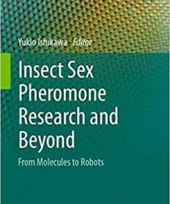 Insect Sex Pheromone Research and Beyond: From Molecules to Robots (Entomology Monographs) 1st ed. 2020 Edition