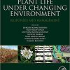 Plant Life under Changing Environment: Responses and Management 1st Edition